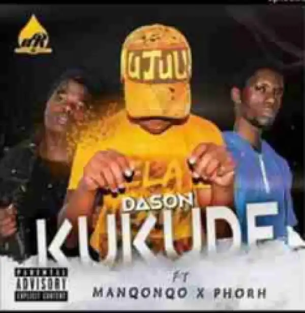 Dason - Kukude Ft. Manqonqo & Phorh